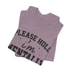 Please Hold I'm Mentally Buffering Graphic T-Shirt
