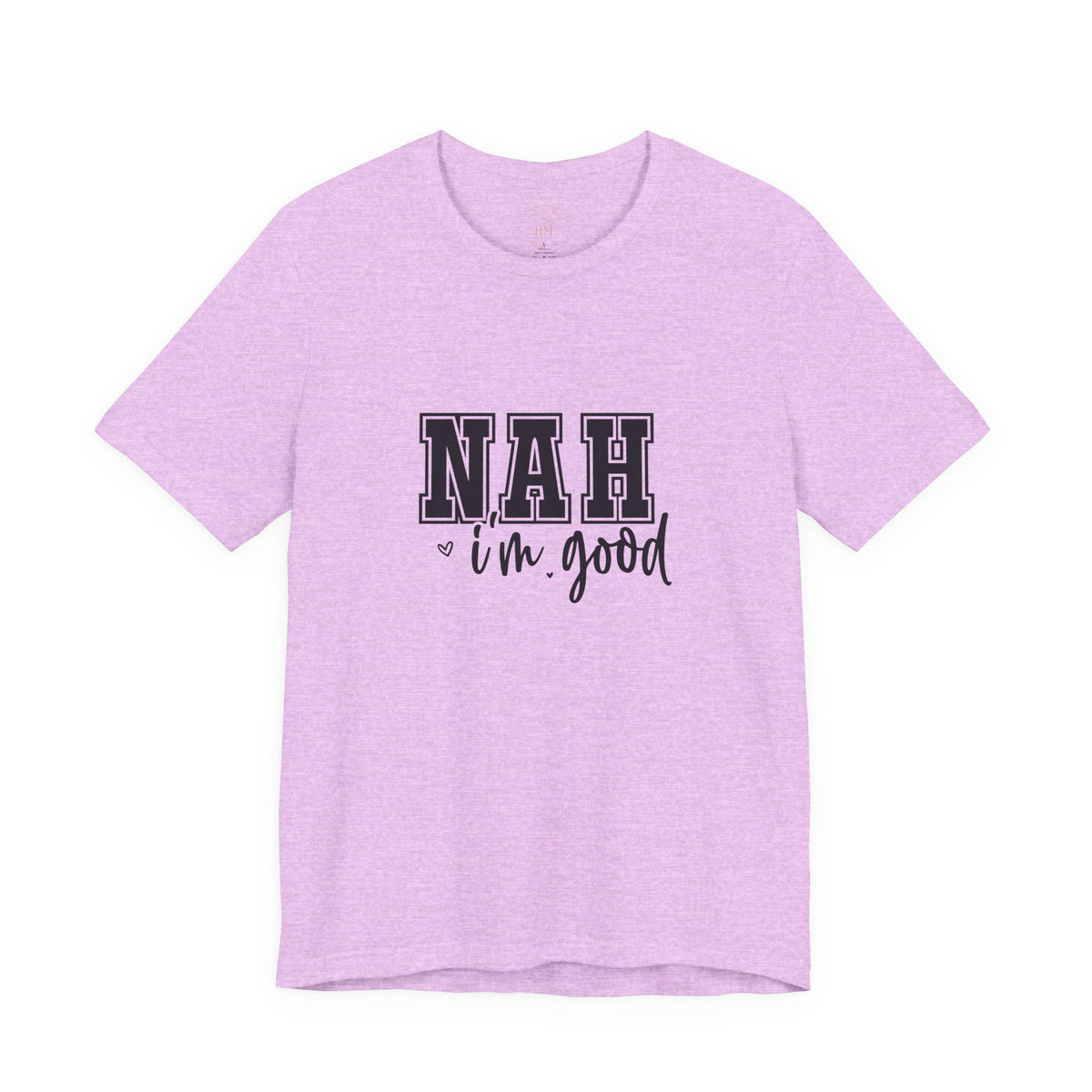 Nah I'm Good T-Shirt