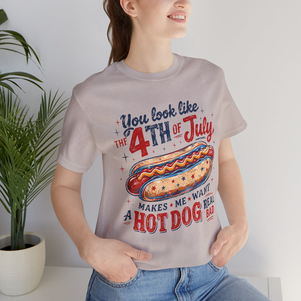 "You Look Like the 4th of July Makes Me Want a Hot Dog Real Bad" graphic tee