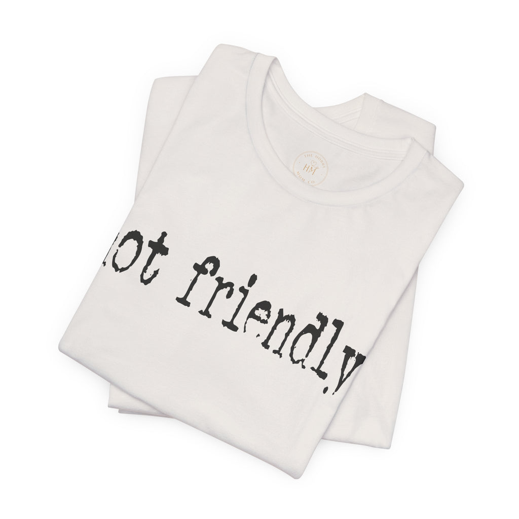 Not Friendly Graphic T‑Shirt