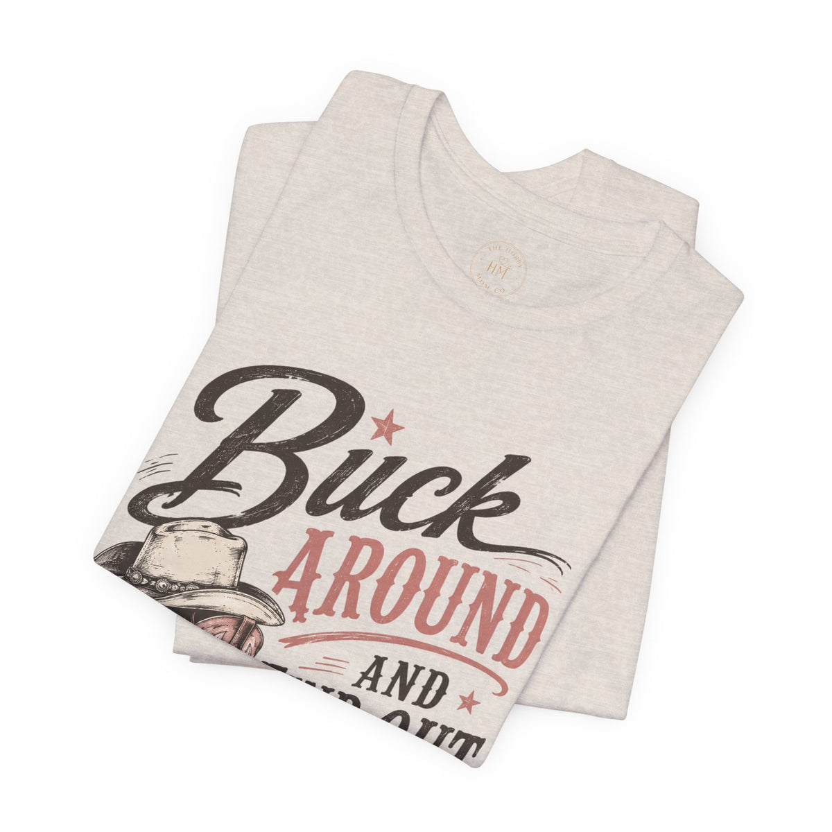 Buck Around and Find Out Graphic Tee