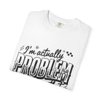 I'm the Problem Graphic Tee