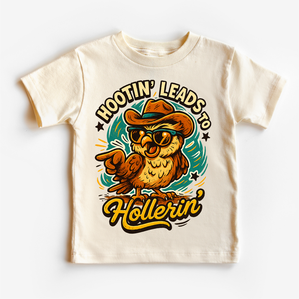 Hootin Leads To Hollerin' T Shirt